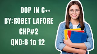 Object Oriented Programming in C++ 4th Edition Robert Lafore  solution Chp2 question 8,9,10,11,12