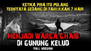 PERKAWINAN GHAIB DI GUNUNG KELUD FULL VERSION - Kisah Mistis Pendaki Gunung