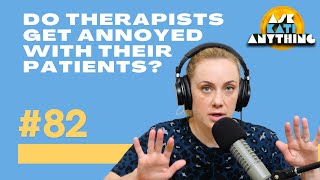Do Therapists Get Annoyed With Their Patients? Ask Kati Anything ep. 82 | Kati Morton podcast