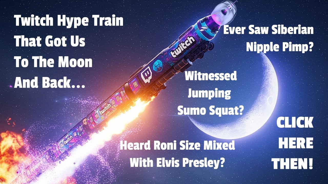Twitch Hype Train That Got Us To The Moon And Back