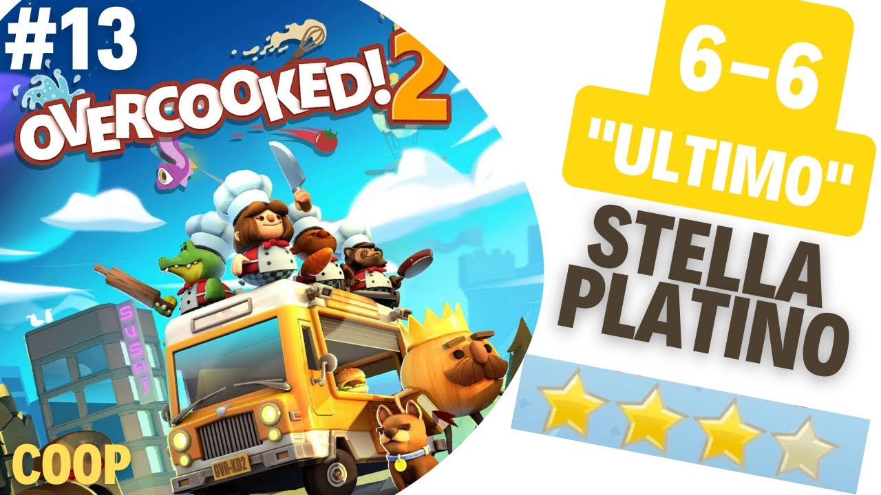 Overcooked 2 - Stella Platino (6-6) - Gameplay ITA 