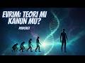 Evrim: Teori mi Kanun mu? | Podcast Evrim101