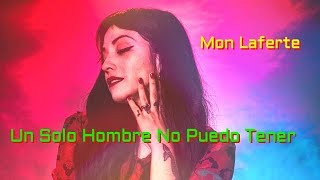 Mon Laferte - Un Solo Hombre No Puedo Tener (Letra)