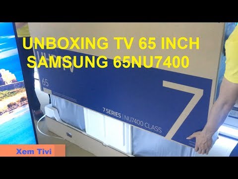 Mở hộp TV Samsung 65 inch 65NU7400 - UNBOXING TV Samsung NU7400 65 INCH Mở hộp TV Samsung 65 inch 65NU7400 - UNBOXING TV Samsung NU7400 65 INCH