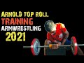 Arnold top roll arm wrestling training 2021 