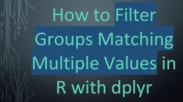 How to Filter Groups Matching Multiple Values in R with dplyr