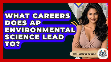 What Careers Does AP Environmental Science Lead To? - High School Toolkit