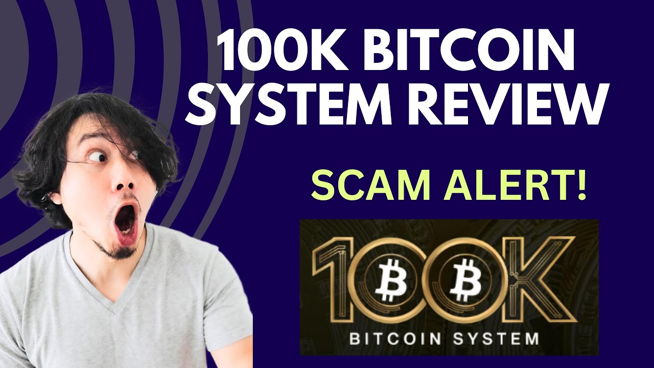 100K BITCOIN SYSTEM Review | SCAM ALERT! MUST WATCH