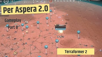 Per Aspera 2.0 - Gameplay Part 8 - Terraformer 2