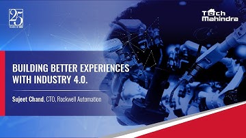 Keynote Session - Building Better Experiences with Industry 4.0 | Sujeet Chand, Rockwell Automation