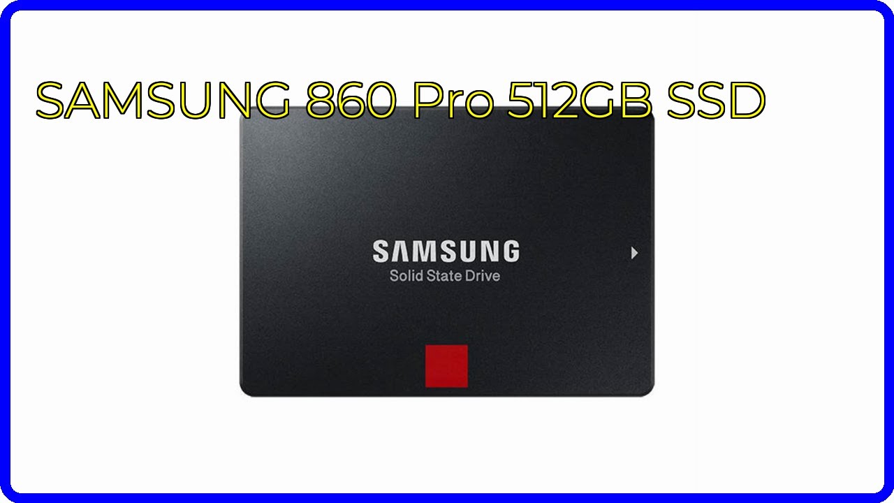 REVIEW (2026): SAMSUNG 860 Pro 512GB SSD. ESSENTIAL details. - YouTube