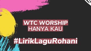 Hanya Kau - WTC Worship - lirik lagu Pujian Penyembahan / Praise Worship Songs #liriklagurohani