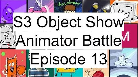 S3 Object Show Animator Battle Episode 13