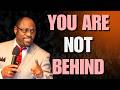 Dr Myles Munroe: You Are NOT BEHIND — SUCCESS Means Finishing Your Purpose