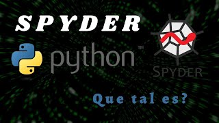 Qué es Spyder IDE  | Vale la pena usarlo 