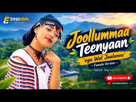 Joollummaa Teenyaan – Adam Harun | Female Version | AI Cover | Oromo Music | EthioVibes 2026