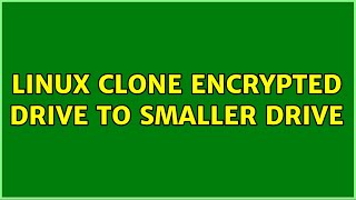 Ubuntu: linux clone encrypted drive to smaller drive