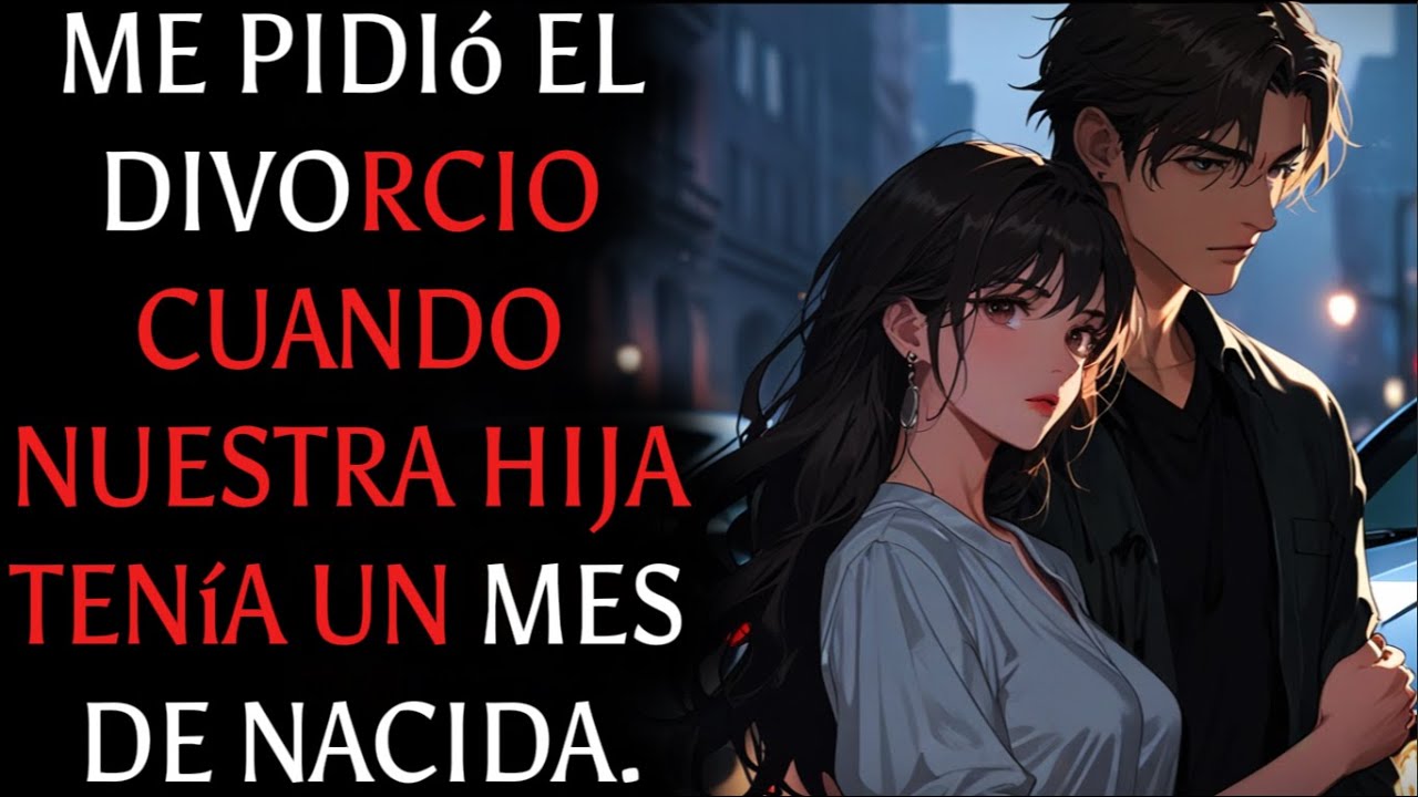 Pidió el divorcio cuando nuestra hija tenía un mes de nacida. Ahora, me está rogando que regrese.