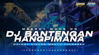 DJ BANTENGAN‼️‼️DJ HANGPIMANA UPIN IPIN MBEROT MODE ON(NDORO BROTHER)