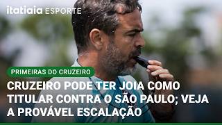 CONFIRA AS MUDANÇAS E A PROVÁVEL ESCALAÇÃO DO CRUZEIRO PARA O DUELO COM O SÃO PAULO