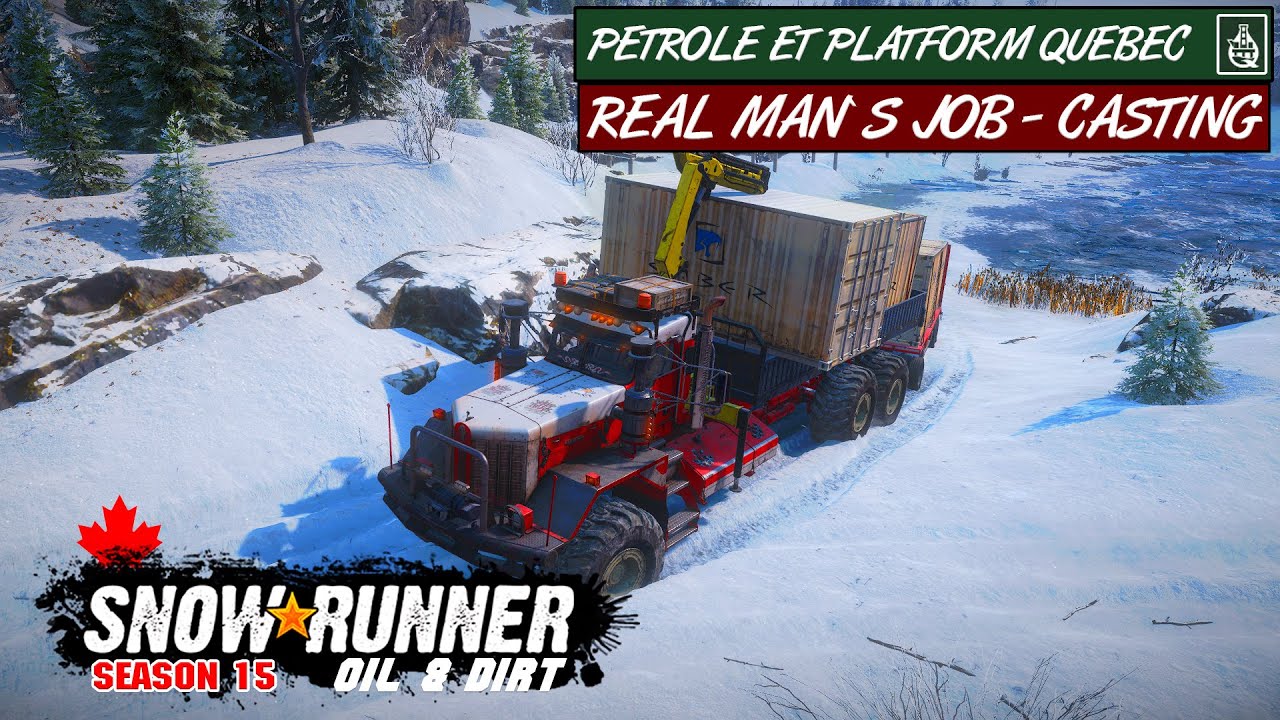 SnowRunner : Sezonul 15 | Real Man`s Job - Casting - Petrole et Platform Quebec | QUEBEC