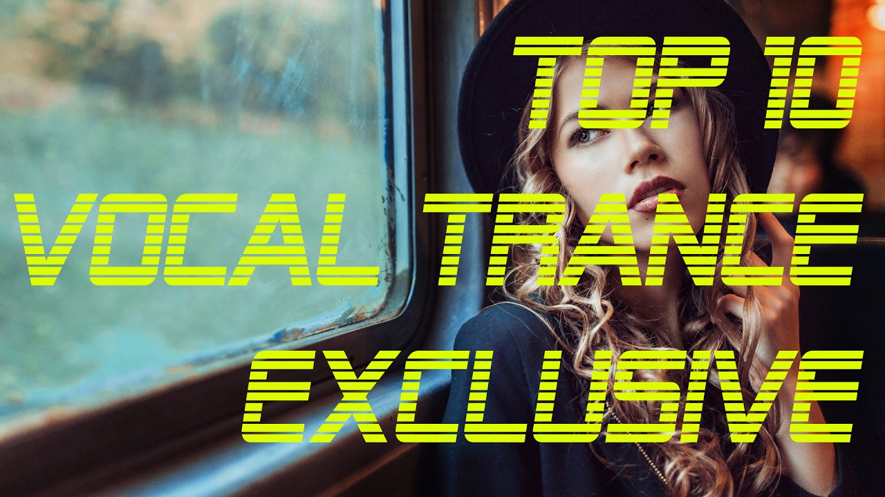 TOP 10 Vocal Trance Music February Exclusive 2017