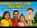 How to kids : Shambhu & Amya Learn Body Parts: A Magical Morning with Papa!