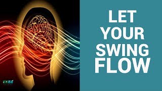 Avoid swing thoughts with FLOW