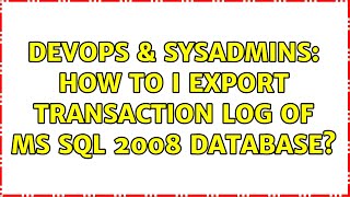 Celebrity DevOps & SysAdmins: How to I export transaction log of MS SQL 2008 database? (3 Solutions!!) Profile