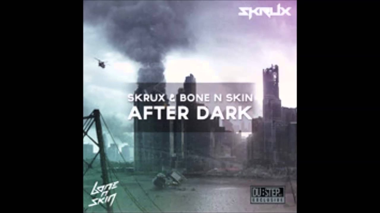 After Dark by Skrux & Bone N Skin promotion by DubstepHead)