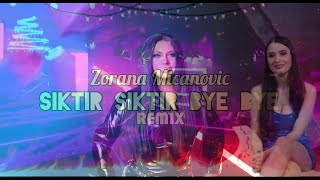 Zorana Micanovic  Sikter - Siktir Siktir Bay Bay (BB Remix) Resimi