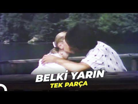 Belki Yarın | Hakan Ural Sevtap Parman Eski Türk Filmi Full İzle