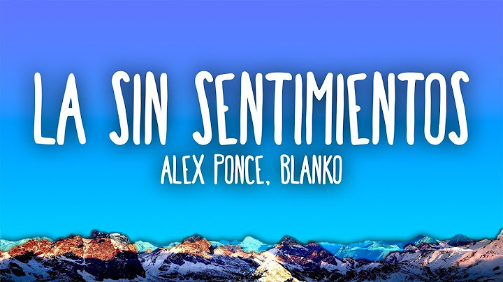Alex Ponce, BLANKO - La Sin Sentimientos (Letra)