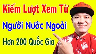 Mẹo Kiếm Lượt Xem Từ Người Nước Ngoài Siêu Dễ