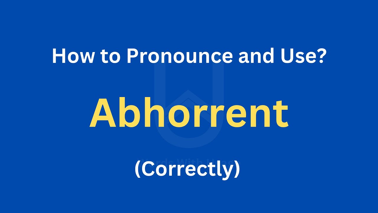 How to Pronounce Abhorrent | How to use it? (Correctly) - YouTube