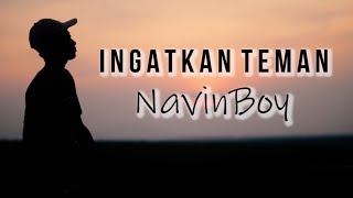 NAVINBOY - INGATKAN TEMAN  [  Lyric Video ]