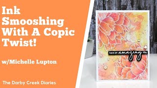 Ink Smooshing With A Copic Twist!  Guest Designer Michelle Lupton