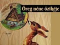 ÖREG NÉNE ŐZIKÉJE | Varázslatos mesék