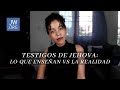 testigos de Jehová: 9 cosas que enseñan 🆚 la realidad