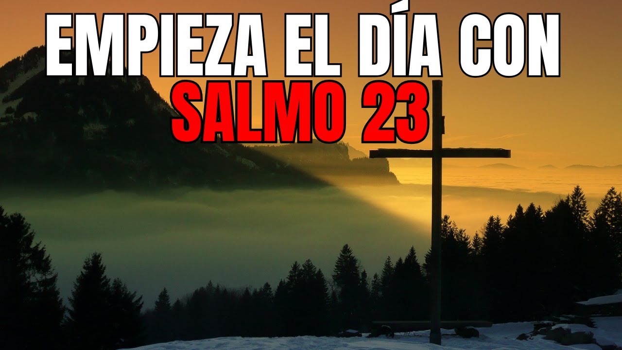 ORACIÓN DE LA MAÑANA CON EL SALMO 23 | PODEROSA ORACIÓN DE CONFIANZA Y ...