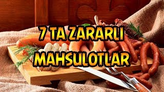 ИНСОН ҲАЁТИДАГИ 7 ТА ЗАРАРЛИ МАҲСУЛОТ | INSON HAYOTIDAGI 7 TA ZARARLI MAHSULOT