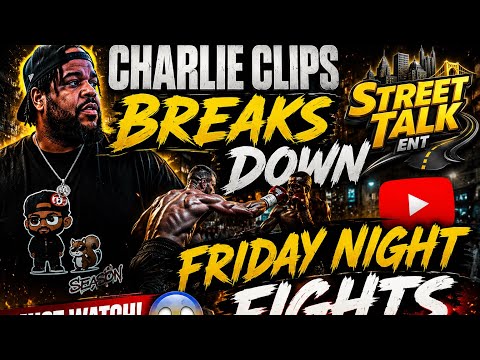 CHARLIE CLIPS BREAKS DOWN FRIDAY NIGHT FIGHTS