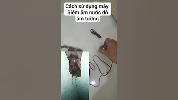 cách sử dụng máy siêu âm nước dò âm tường hiệu quả