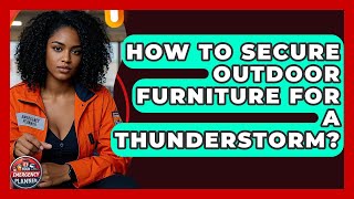 How To Secure Outdoor Furniture For A Thunderstorm? - Your Emergency Planner
