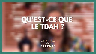 Qu’est-ce que le TDAH ? - La Maison des parents #LMDP