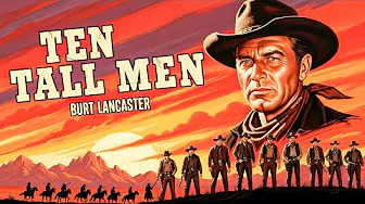 Ten Tall Men | Burt Lancaster Western Movie | Classic Full Movie