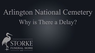 Burial at Arlington National Cemetery; Why is There Such a Delay?