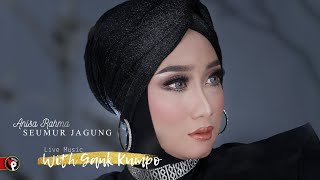 Anisa Rahma With Gank Kumpo - Seumur Jagung | Spesial Ida Laila (Official Live Music Video)