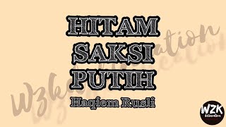 HITAM SAKSI PUTIH (Lirik) - Haqiem Rusli MY MUSIC 47 (Lyrics)