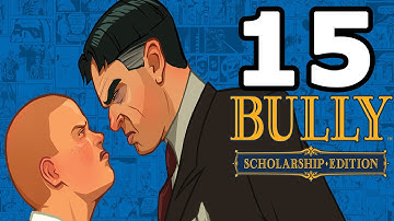 Bully: Scholarship Edition Walkthrough Part 15 - No Commentary Playthrough (PC)